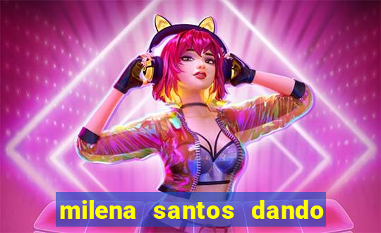 milena santos dando na van